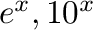 $e^x, 10^x$