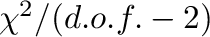 $\chi^2/(d.o.f. - 2)$