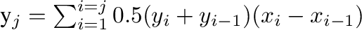\begin{displaymath}
y_j = \sum_{i=1}^{i=j}{0.5(y_i + y_{i-1})(x_i - x_{i-1})}
\end{displaymath}