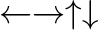 $\leftarrow \rightarrow \uparrow \downarrow$